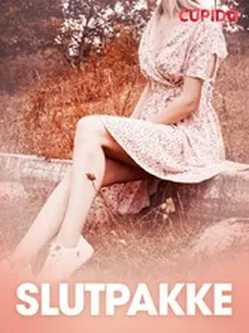 Cupido |  Slutpakke - erotisk novelle | eBook | Sack Fachmedien