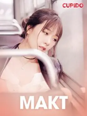 Cupido |  Makt - erotiske noveller | eBook | Sack Fachmedien