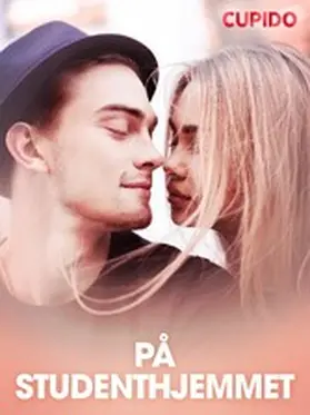 Cupido |  På studenthjemmet - erotiske noveller | eBook | Sack Fachmedien