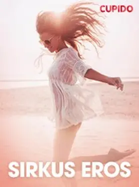 Cupido |  Sirkus Eros - erotiske noveller | eBook | Sack Fachmedien