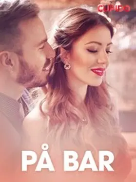Cupido |  På bar - erotisk novelle | eBook | Sack Fachmedien