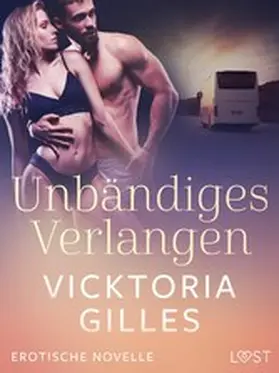 Gilles |  Unbändiges Verlangen - Erotische Novelle | eBook | Sack Fachmedien