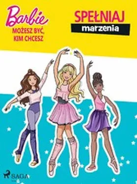 Mattel |  Barbie - Mozesz byc, kim chcesz - Spelniaj marzenia | eBook | Sack Fachmedien