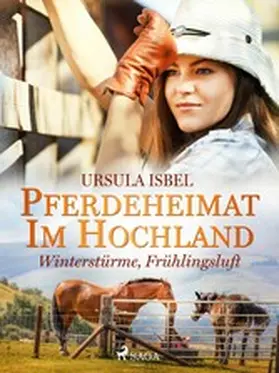 Isbel |  Pferdeheimat im Hochland - Winterstürme, Frühlingsluft | eBook | Sack Fachmedien