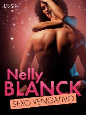 Blanck |  Sexo vengativo - una novela corta erótica | eBook | Sack Fachmedien