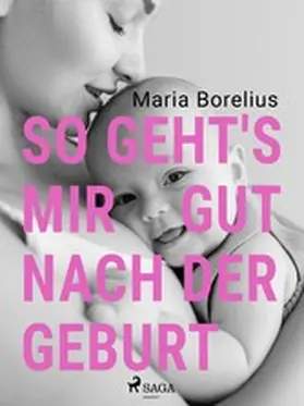 Borelius |  So geht's mir gut nach der Geburt | eBook | Sack Fachmedien