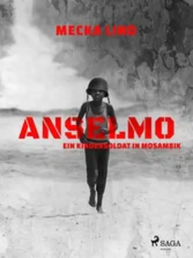 Lind |  Anselmo - Ein Kindersoldat in Mosambik | eBook | Sack Fachmedien