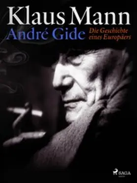 Mann |  André Gide: Die Geschichte eines Europäers | eBook | Sack Fachmedien
