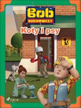 Mattel |  Bob Budowniczy - Koty i psy | eBook | Sack Fachmedien