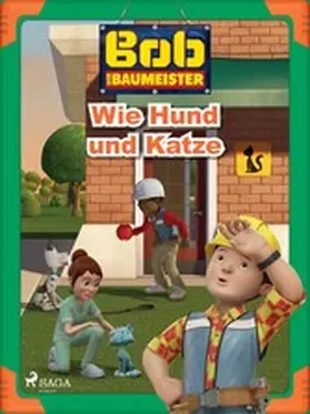 Mattel |  Bob der Baumeister - Wie Hund und Katze | eBook | Sack Fachmedien