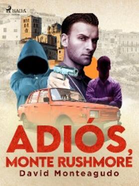 Monteagudo |  Adiós, monte Rushmore | eBook | Sack Fachmedien
