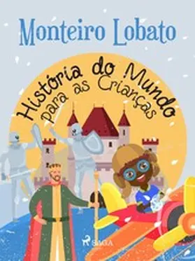 Lobato |  História do Mundo para as Crianças | eBook | Sack Fachmedien