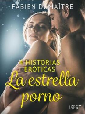 Dumaître |  La estrella porno - 4 historias eróticas | eBook | Sack Fachmedien