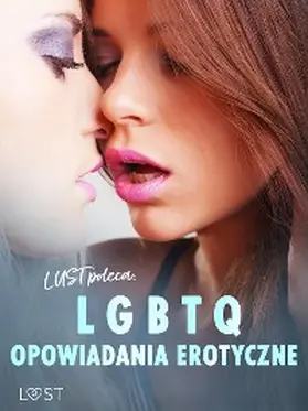 Bech / M. / Pazdzierny |  LUST poleca: LGBTQ - opowiadania erotyczne | eBook | Sack Fachmedien