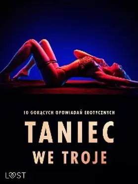 Bech / Vild / Edholm |  Taniec we troje: 10 goracych opowiadan erotycznych | eBook | Sack Fachmedien