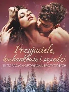 Moon / M. / Rytel |  Przyjaciele, kochankowie i sasiedzi: 10 goracych opowiadan erotycznych | eBook | Sack Fachmedien