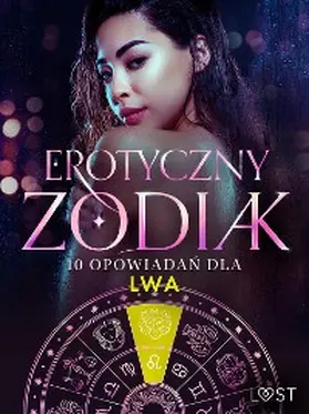 Hermansson / Lund / Luz |  Erotyczny zodiak: 10 opowiadan dla Lwa | eBook | Sack Fachmedien