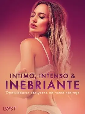 Bech / Passion / Hill |  Intimo, Intenso & Inebriante: Opowiadania erotyczne na rózne nastroje | eBook | Sack Fachmedien
