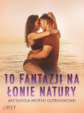 Curant / M. / Pazdzierny |  10 fantazji na lonie natury: antologia erotyki outdoorowej | eBook | Sack Fachmedien
