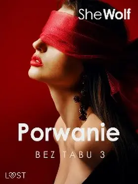 SheWolf |  Bez Tabu 3: Porwanie - seria erotyczna | eBook | Sack Fachmedien