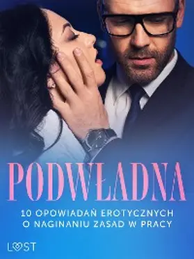 M. / Lipa / Maciejczuk |  Podwladna: 10 opowiadan erotycznych o naginaniu zasad w pracy | eBook | Sack Fachmedien