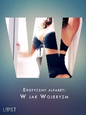 Dumaître / Luz / M. |  Erotyczny alfabet: W jak Wojeryzm - zbiór opowiadan | eBook | Sack Fachmedien