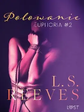 Reeves |  Euphoria #2: Polowanie - seria erotyczna BDSM | eBook | Sack Fachmedien