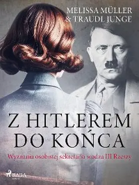 Junge / Müller |  Z Hitlerem do konca. Wyznania osobistej sekretarki wodza III Rzeszy | eBook | Sack Fachmedien