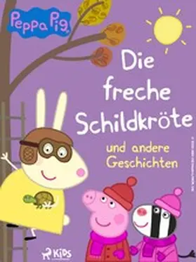 Astley / Baker |  Peppa Wutz - Die freche Schildkröte und andere Geschichten | eBook | Sack Fachmedien