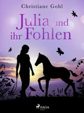 Gohl |  Julia und ihr Fohlen | eBook | Sack Fachmedien