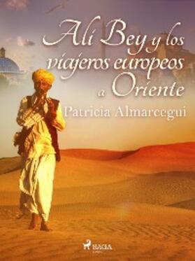 Almarcegui |  Alí Bey y los viajeros europeos a Oriente | eBook | Sack Fachmedien