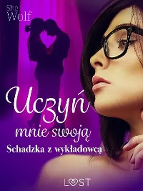 SheWolf |  Uczyn mnie swoja - schadzka z wykladowca | eBook | Sack Fachmedien