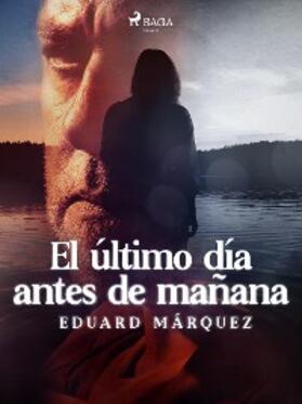 Márquez |  El último día antes de mañana | eBook | Sack Fachmedien