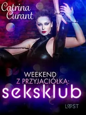 Curant |  Weekend z przyjaciólka: seksklub - opowiadanie erotyczne | eBook | Sack Fachmedien