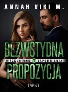 M. |  W poszukiwaniu zapomnienia 1: Bezwstydna propozycja - opowiadanie erotyczne | eBook | Sack Fachmedien