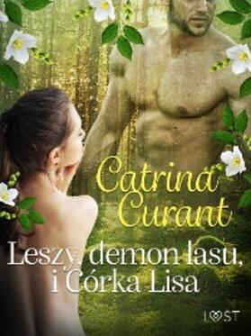 Curant |  Leszy, demon lasu, i Córka Lisa - slowianska eko-erotyka | eBook | Sack Fachmedien