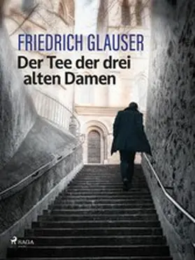 Glauser |  Der Tee der drei alten Damen | eBook | Sack Fachmedien