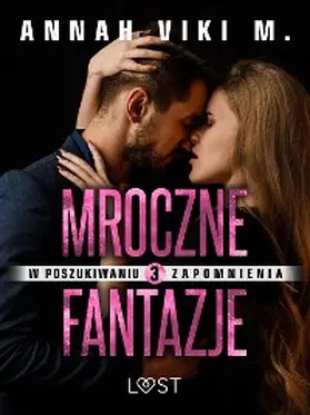 M. |  W poszukiwaniu zapomnienia 3: Mroczne fantazje - opowiadanie erotyczne | eBook | Sack Fachmedien