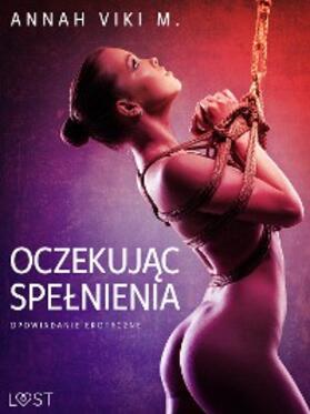 M. |  Oczekujac spelnienia - opowiadanie erotyczne | eBook | Sack Fachmedien