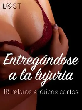 Authors |  Entregándose a la lujuria: 18 relatos eróticos cortos | eBook | Sack Fachmedien