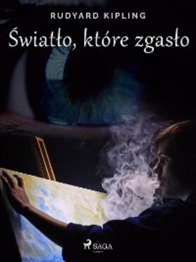 Kipling |  Swiatlo, które zgaslo | eBook | Sack Fachmedien