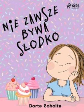 Roholte |  Nie zawsze bywa slodko | eBook | Sack Fachmedien