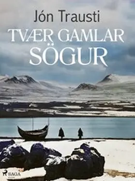 Trausti |  Tvær gamlar sögur | eBook | Sack Fachmedien