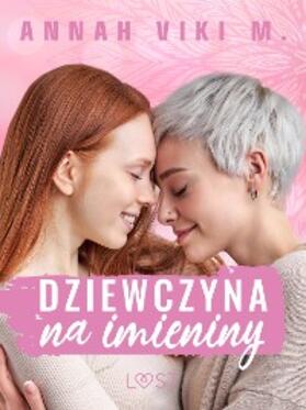 M. |  Dziewczyna na imieniny - lesbijskie opowiadanie erotyczne | eBook | Sack Fachmedien