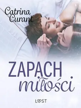 Curant |  Zapach milosci - lesbijskie opowiadanie erotyczne | eBook | Sack Fachmedien