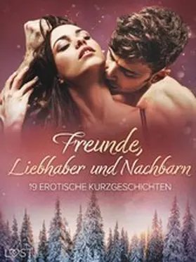 authors |  Freunde, Liebhaber und Nachbarn: 19 erotische Kurzgeschichten | eBook | Sack Fachmedien