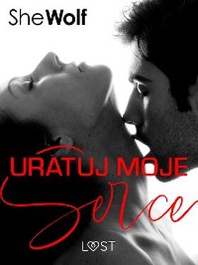 SheWolf |  Uratuj moje serce - romans erotyczny | eBook | Sack Fachmedien