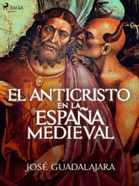 Guadalajara |  El Anticristo en la España medieval | eBook | Sack Fachmedien