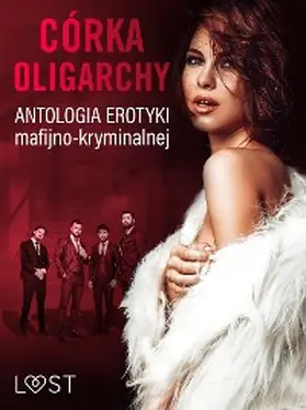 Authors |  Córka oligarchy: antologia erotyki mafijno-kryminalnej | eBook | Sack Fachmedien