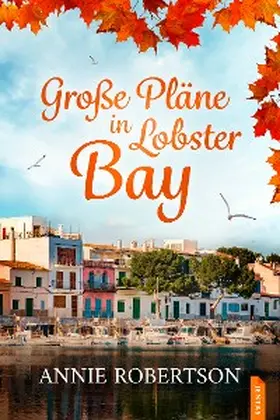 Robertson |  Große Pläne in Lobster Bay | eBook | Sack Fachmedien